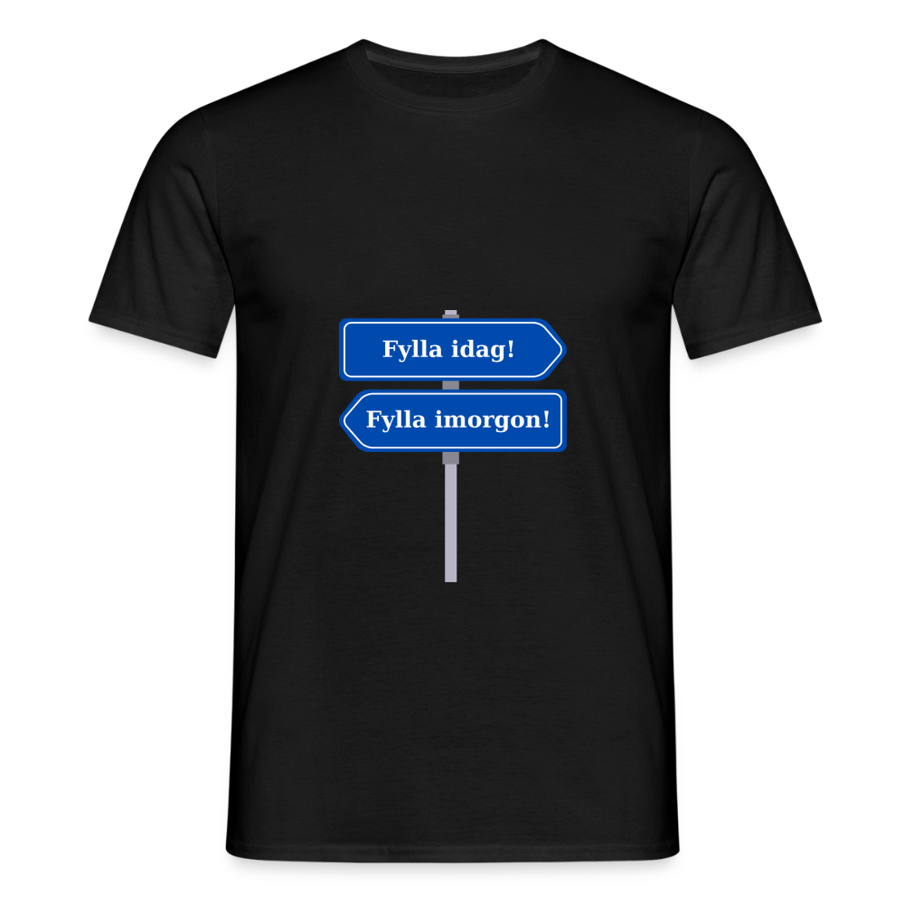 Fylla idag / Fylla imorgon vägskylt T-shirt Herr - svart