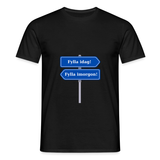 Fylla idag / Fylla imorgon vägskylt T-shirt Herr - svart