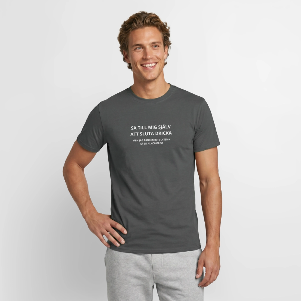 Sa till mig själv att sluta dricka, men jag tänker inte lyssna på en alkoholist T-shirt herr - kolgrå