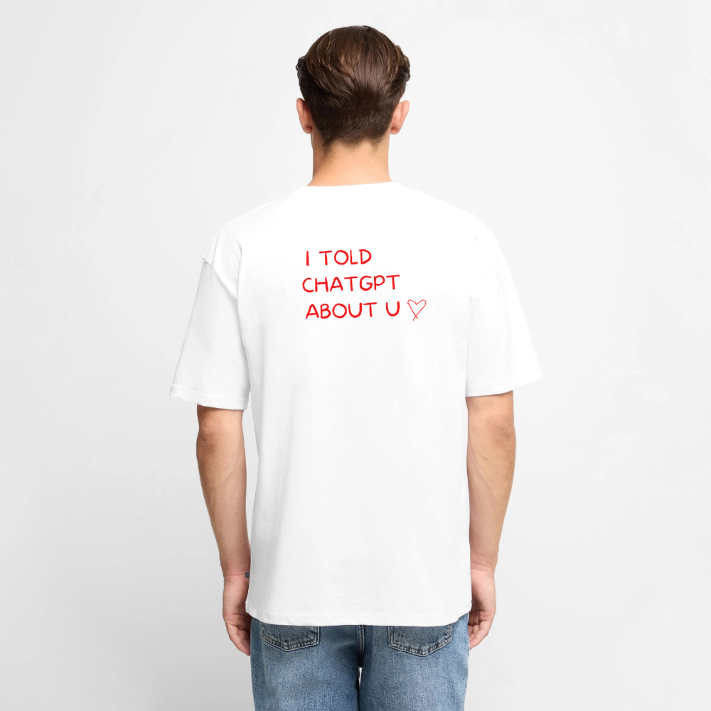 I told ChatGPT about u Oversized premium-T-shirt unisex - vit