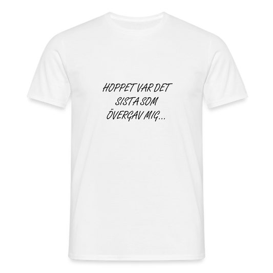 Hoppet var det sista som övergav mig T-shirt Herr - vit