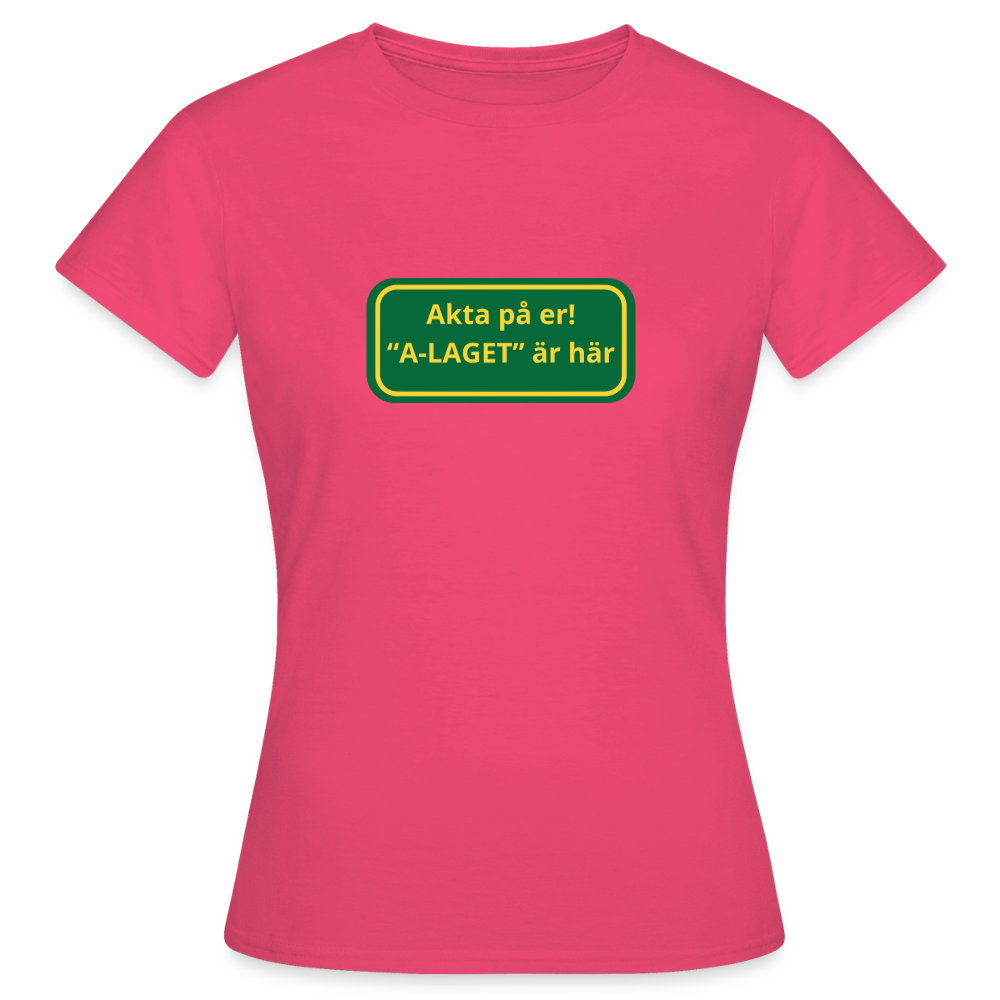 Akta på er A-laget är här T-shirt dam - azalea