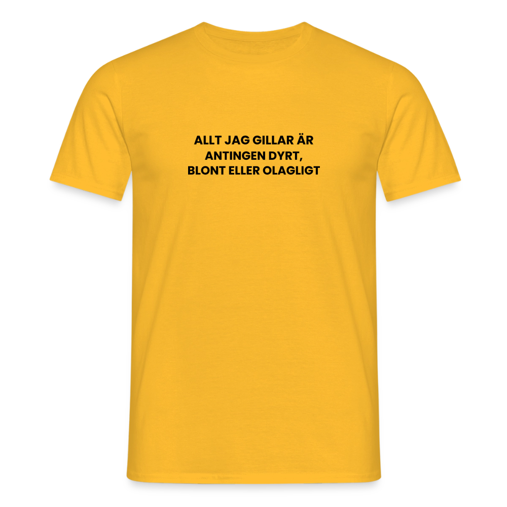 Allt jag gillar är antingen dyrt, blont eller olagligt T-shirt herr - gul