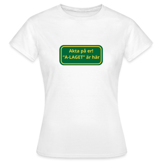 Akta på er A-laget är här T-shirt dam - vit