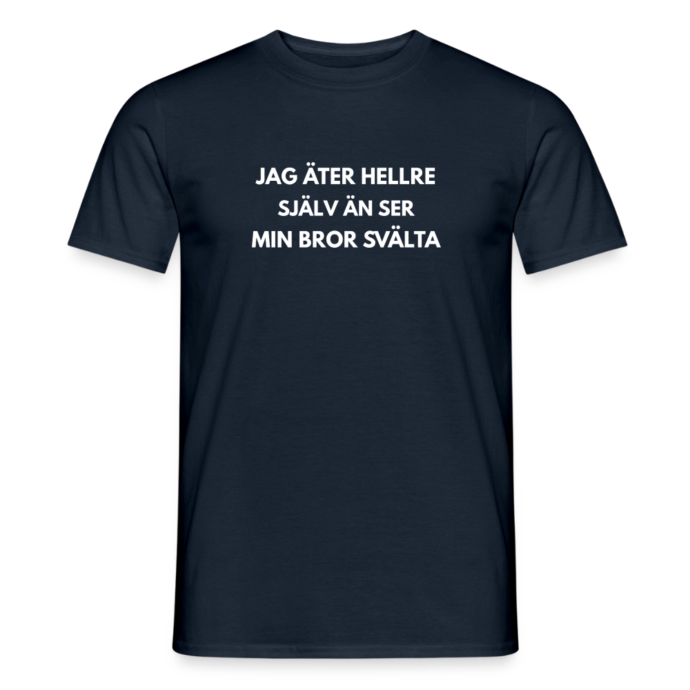 Jag äter hellre själv än ser min bror svälta T-shirt herr - marinblå