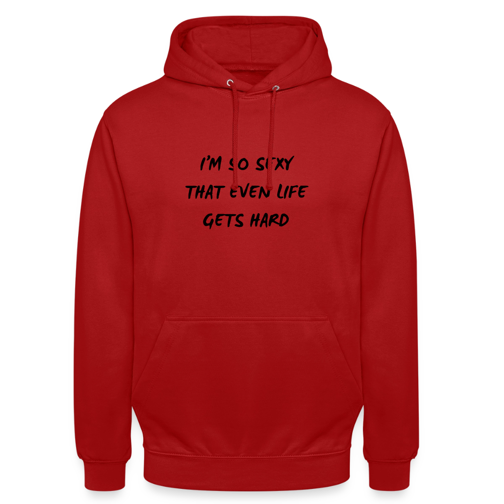 I'm so sexy that even life gets hard Hoodie Unisex - röd