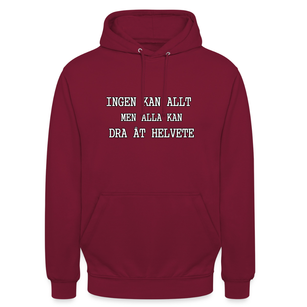 Ingen kan allt men alla kan dra åt helvete Hoodie Unisex - bordeaux