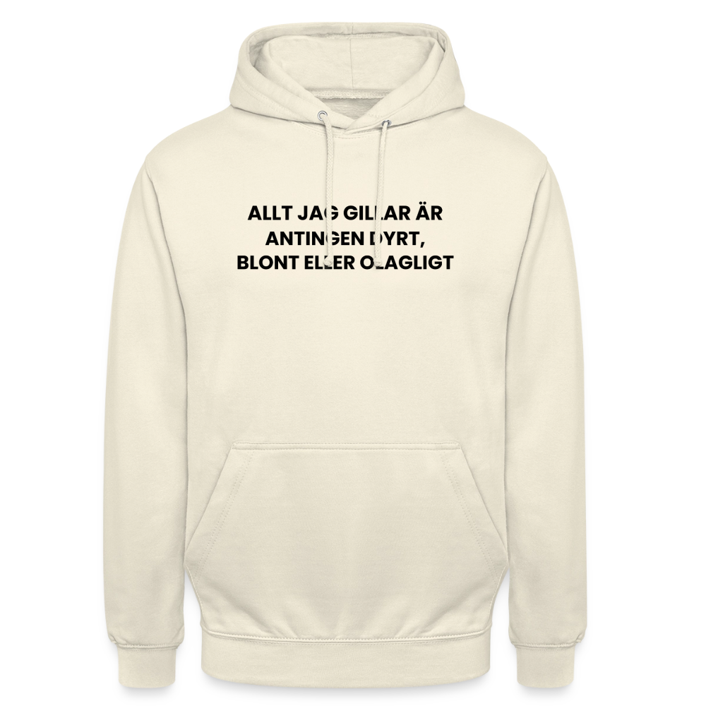 Allt jag gillar är antingen dyrt, blont eller olagligt Hoodie Unisex - vaniljmilkshake