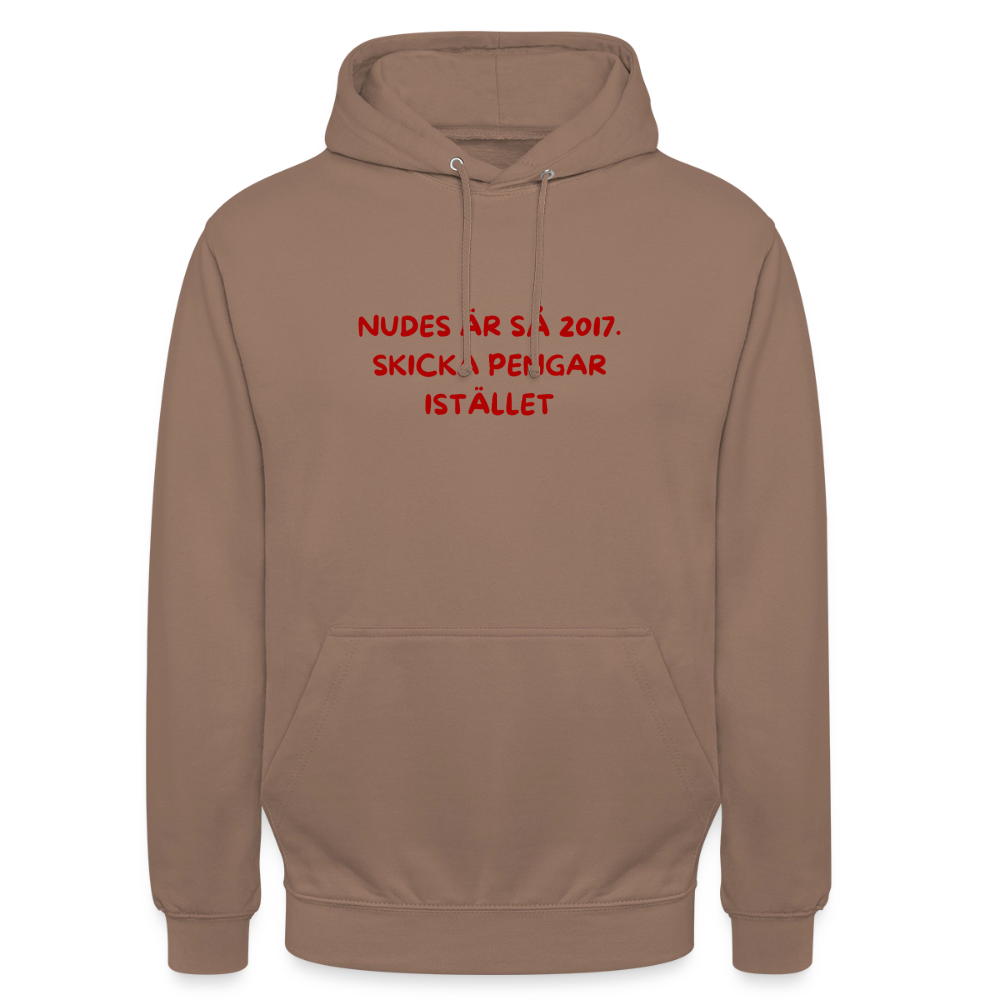 Nudes är så 2017 skicka pengar istället Hoodie Unisex - mocka