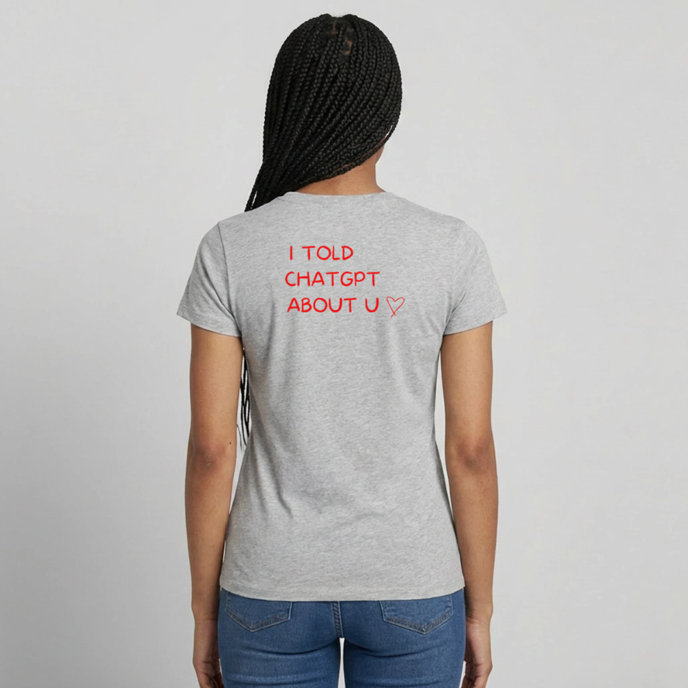 I told ChatGPT about u T-shirt dam - gråmelerad