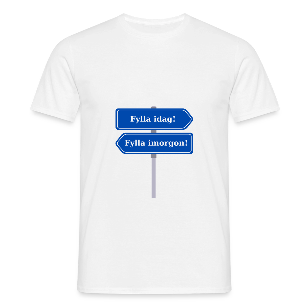 Fylla idag / Fylla imorgon vägskylt T-shirt Herr - vit
