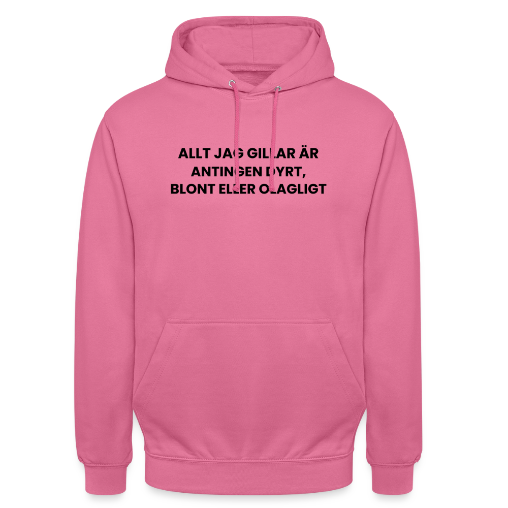 Allt jag gillar är antingen dyrt, blont eller olagligt Hoodie Unisex - rosa