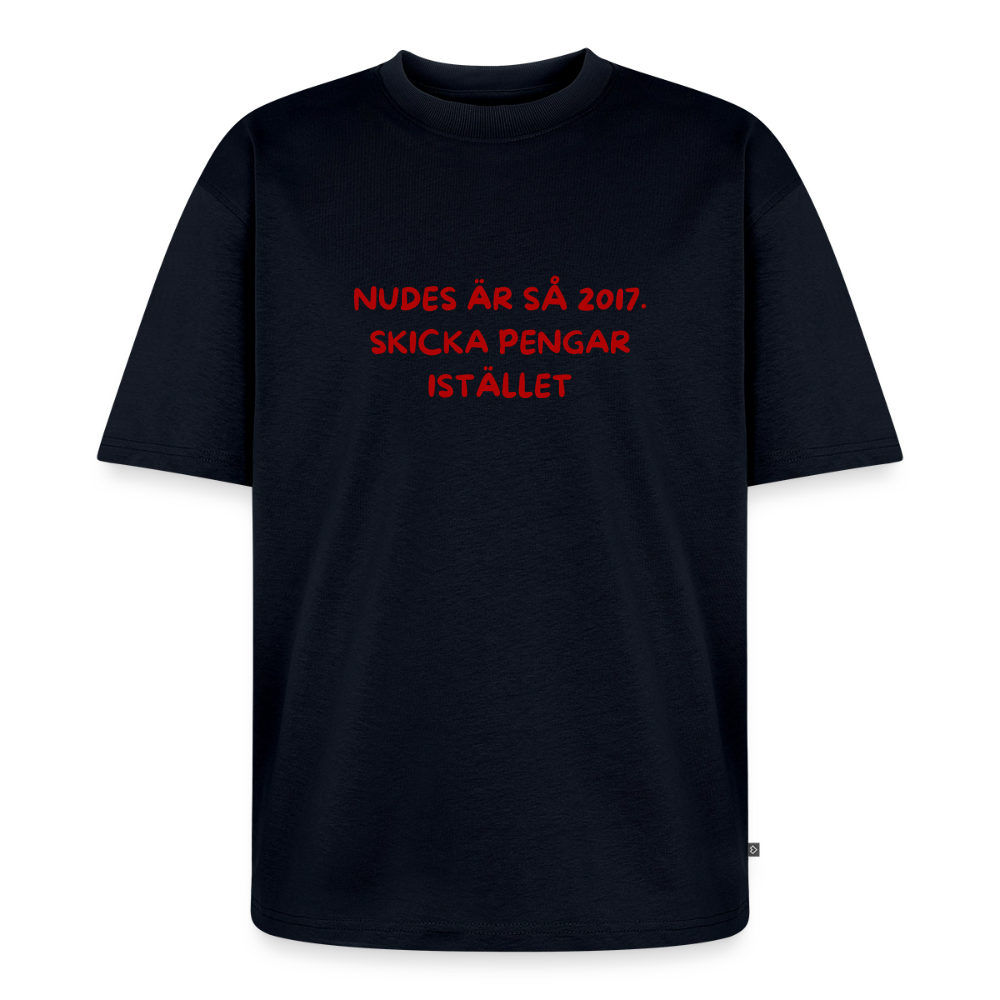 Nudes är så 2017 skicka pengar istället oversized premium-T-shirt unisex - marinblå