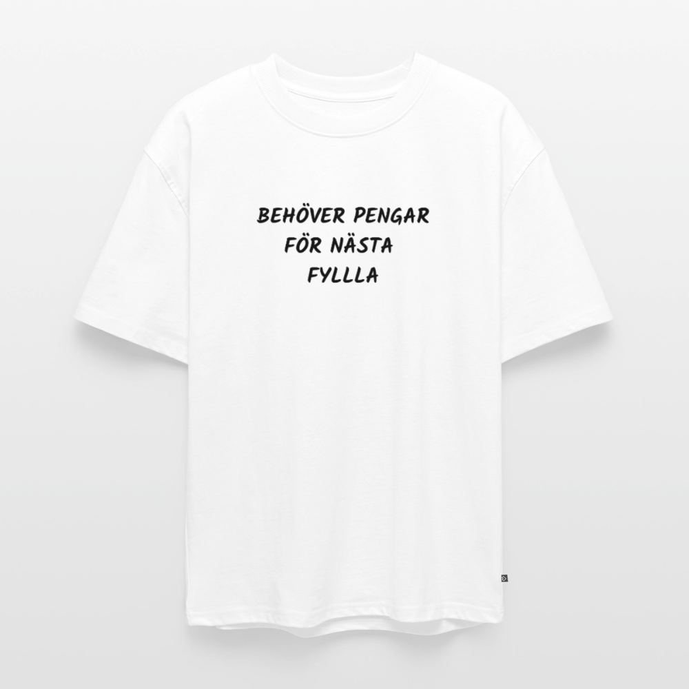 Behöver pengar för nästa fylla Oversized premium-T-shirt unisex - vit