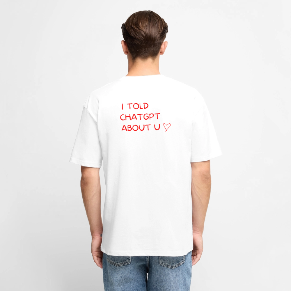 I told ChatGPT about u Oversized premium-T-shirt unisex - vit