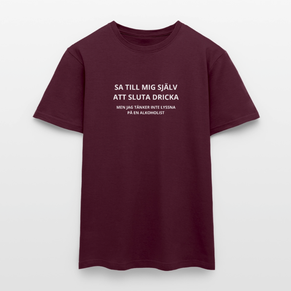 Sa till mig själv att sluta dricka, men jag tänker inte lyssna på en alkoholist T-shirt herr - tegelröd